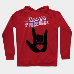 ALWAYS AND FOREVER LOVE Hoodie